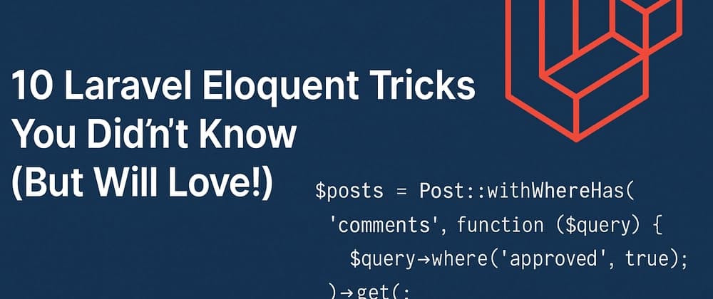 🚀 10 Laravel Eloquent Tricks You Didn’t Know (But Will Love!)